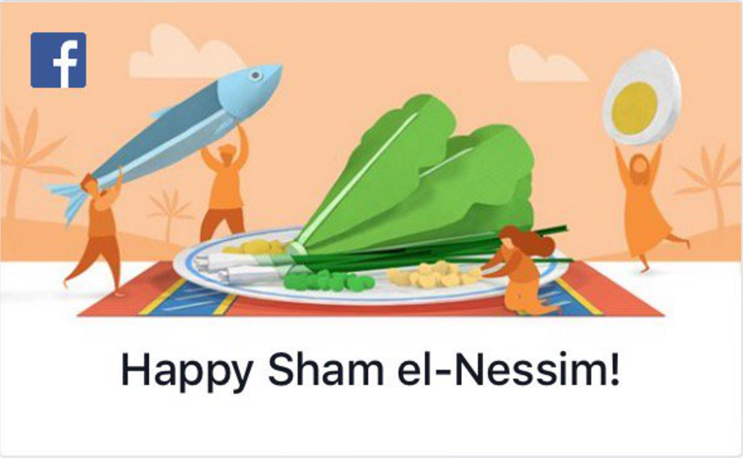 Facebook joined the festivities by rolling out these well-wishes for Egyptians celebrating Sham El-Nessim, complete with many traditional features of the holiday