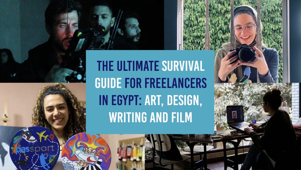 The Ultimate Survival Guide for Freelancers in Egypt: Art, Design, Writing and Film